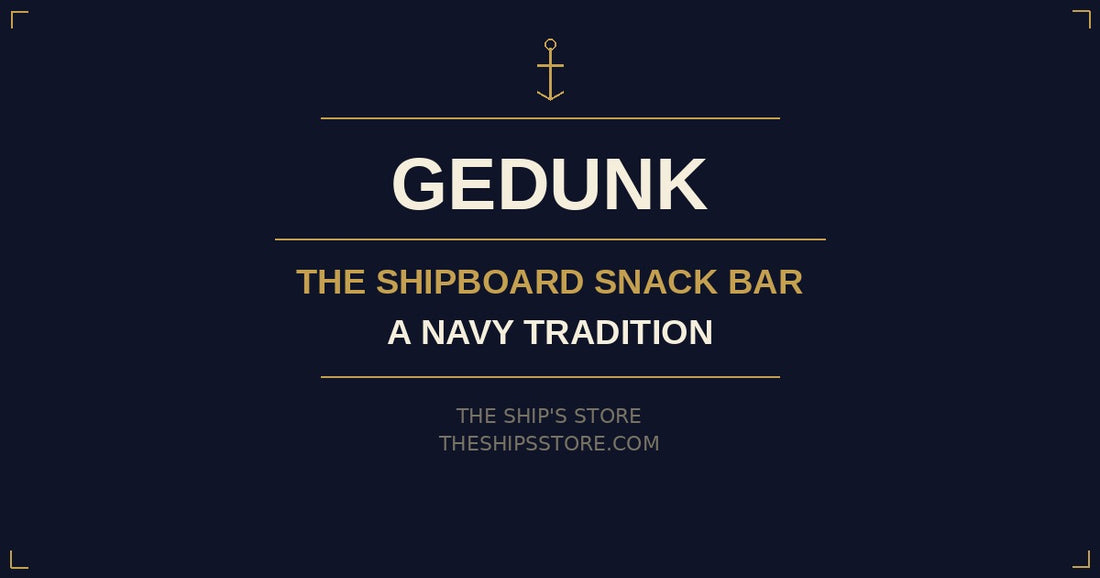 Gedunk — Navy shipboard snack bar tradition — The Ship's Store