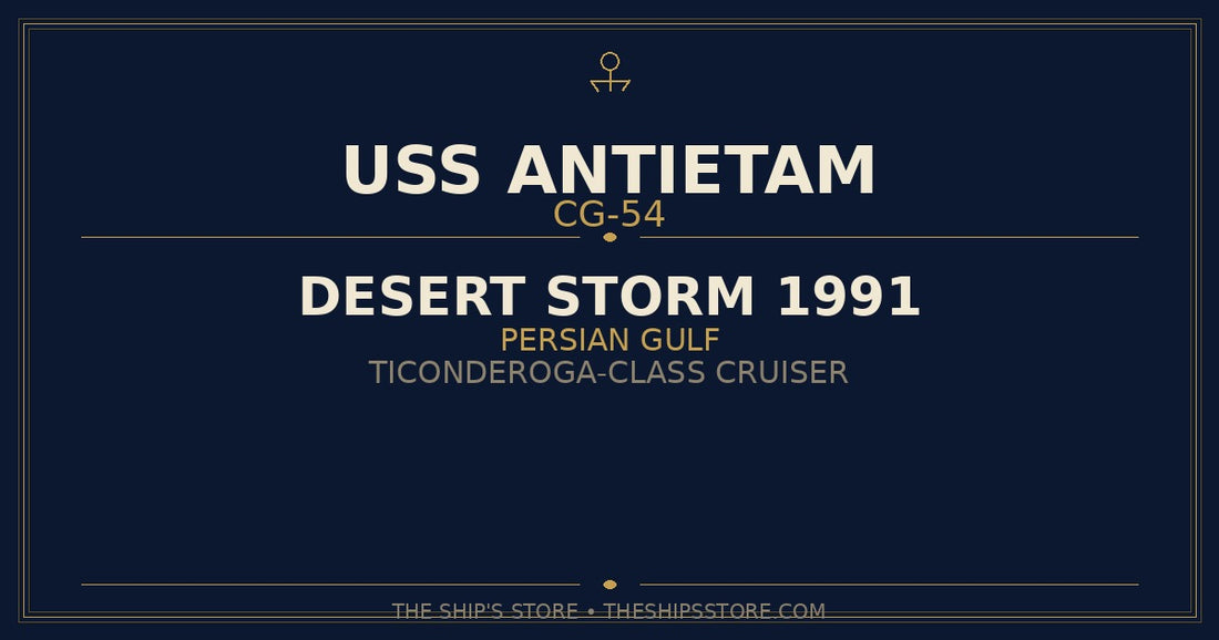 USS Antietam CG-54 Desert Storm 1991 Persian Gulf Tomahawk strike — The Ship's Store