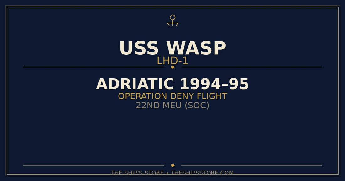 USS Wasp LHD-1 Adriatic 1994 Operation Deny Flight deployment — The Ship's Store