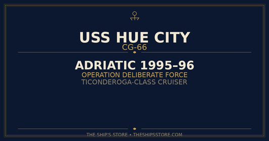 USS Hue City CG-66 Adriatic 1995 Operation Deliberate Force deployment — The Ship's Store