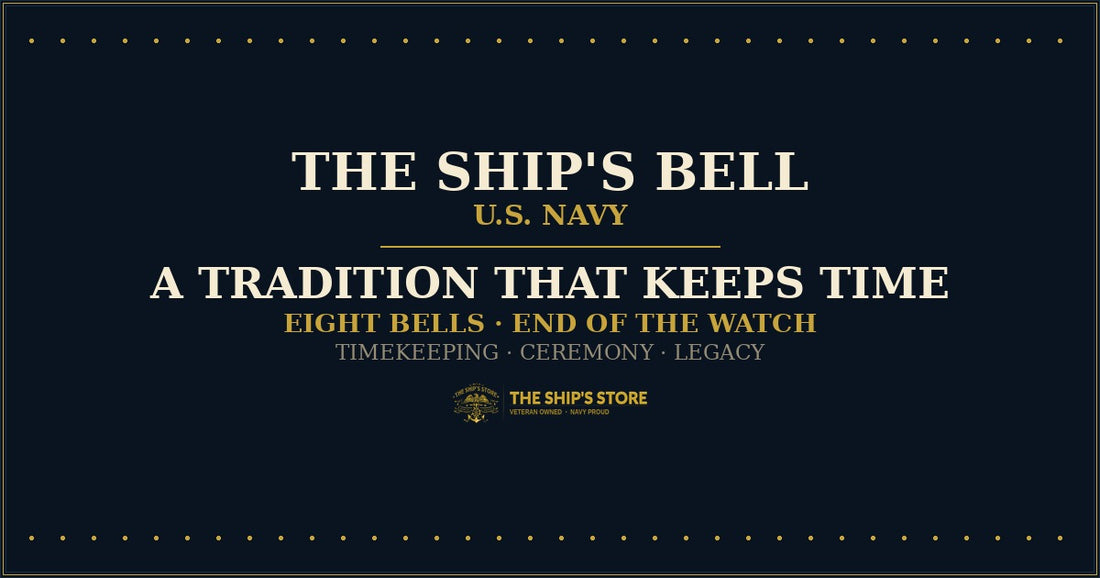 The Ship's Bell Navy tradition timekeeping eight bells end of the watch — The Ship's Store