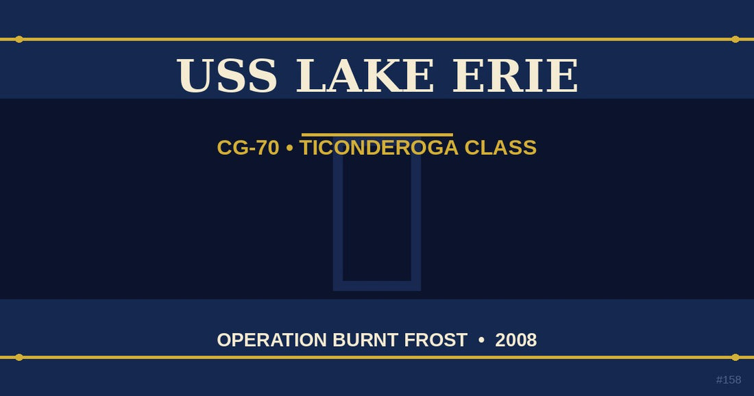 USS Lake Erie CG-70 Ticonderoga-class cruiser Operation Burnt Frost satellite shootdown 2008 — The Ship's Store
