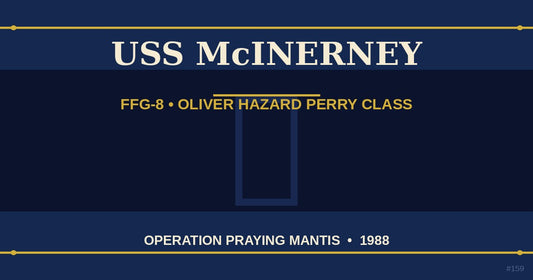 USS McInerney FFG-8 Oliver Hazard Perry class frigate Operation Praying Mantis 1988 Persian Gulf — The Ship's Store